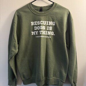 I'd Rather Be With My  Dogs - "Rescuing Dogs is my Thing" Crewneck